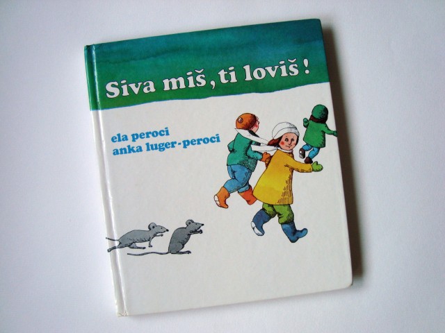 Knjiga: Ela Peroci: Siva miš, ti loviš!